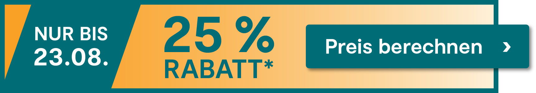 Nur noch bis zum 23.08.2026 beim Abschluss einer Versicherung 25 % Rabatt sichern. Jetzt hier klicken.