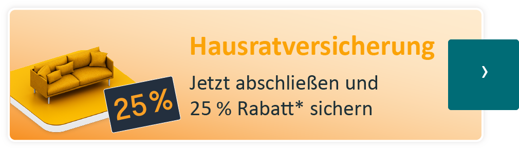 Hausratversicherung - Jetzt abschließen und 25 % Rabatt* sichern