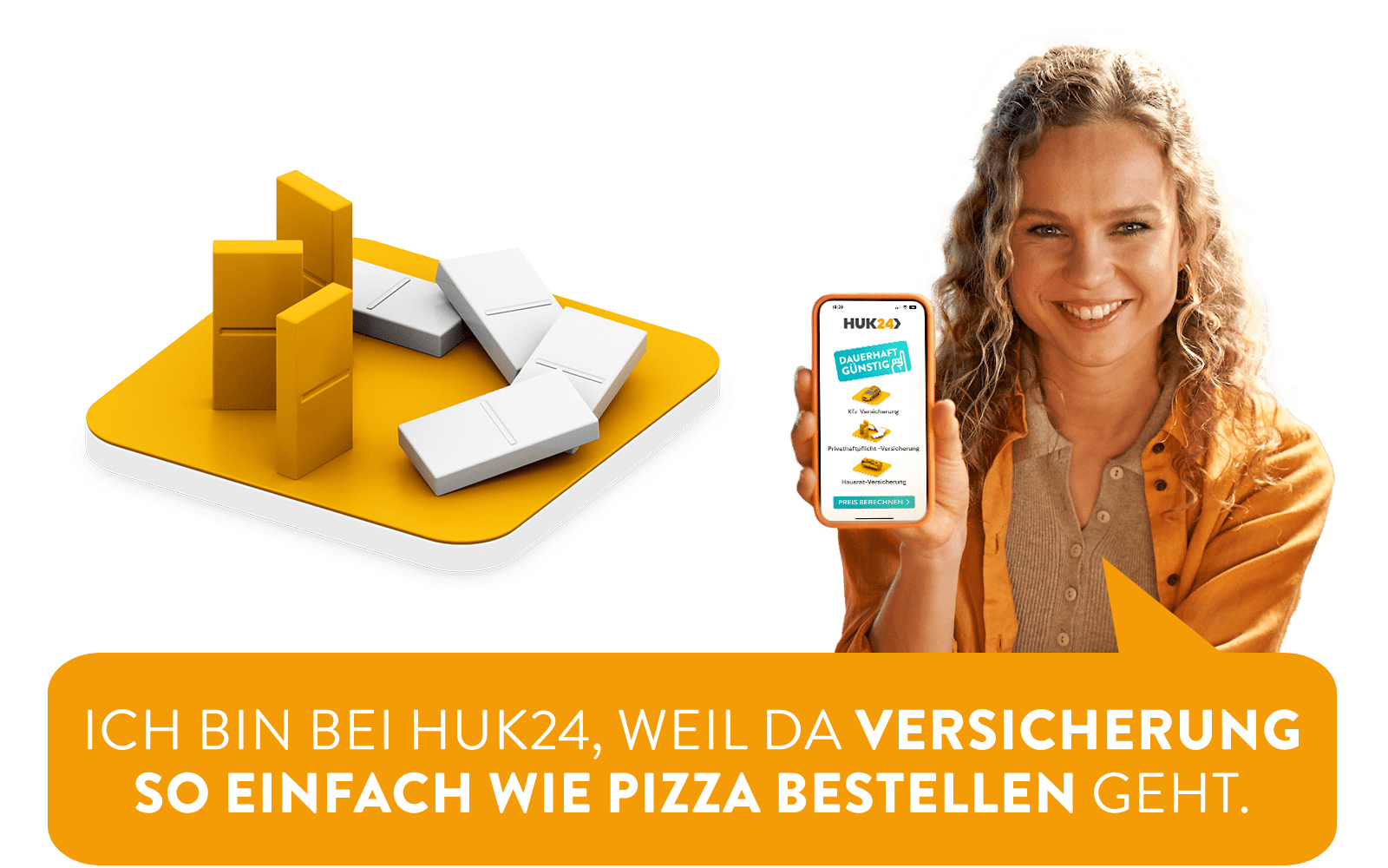 Eine Frau hält ein Handy in die Kamera, auf dem die Webseite der HUK24 zu sehen ist. Sprechblase: Ich bin bei HUK24, weil da Versicherung so einfach wir Pizza bestellt geht.